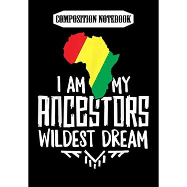 Imagem de Composition Notebook: I Am My Ancestors Wildest Dream Women Black History T-, Journal 6 x 9, 100 Page Blank Lined Paperback Journal/Notebook