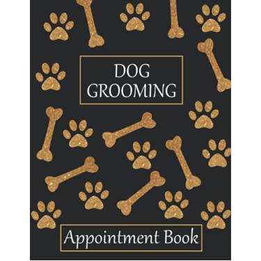 Imagem de DOG GROOMING APPOINTMENT BOOK: I year (Undated) Daily Schedule Planner Diary For Pet Groomer / Barber With Hourly Slots 8AM - 7PM Monday to Sunday With 30-Minute Increments