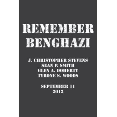 Imagem de Remember Benghazi Patriotic for Us Veteran Gift: Lined For Memo Diary Journal, Memo Diary Subject Notebooks Planner for Travelers, Students, Office - 6" x 9", 100 Pages