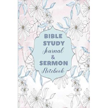 Imagem de Bible Study Journal & Sermon Notebook: Worship Journal To Write And Reflect On God’s Word, Lovely Christian Gift, 6x9 Inches, 130 Pages, Blue Floral Cover