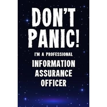 Imagem de Don't Panic! I'm A Professional Information Assurance Officer: Customized 100 Page Lined Notebook Journal Gift For A Busy Information Assurance Officer: Far Better Than A Throw Away Greeting Card.