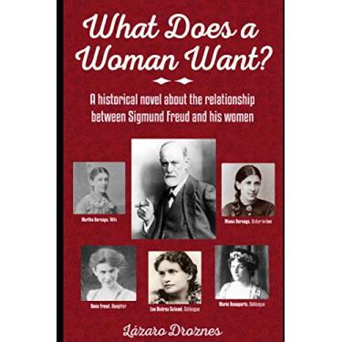 Imagem de What Does a Woman Want?: A historical novel about the relationship between Sigmund Freud and the 5 most important women in his life