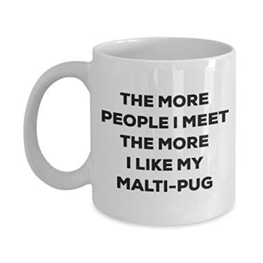 Imagem de Caneca The more people I meet the more I like my Malti-pug - Caneca de café divertida - para amantes de cães