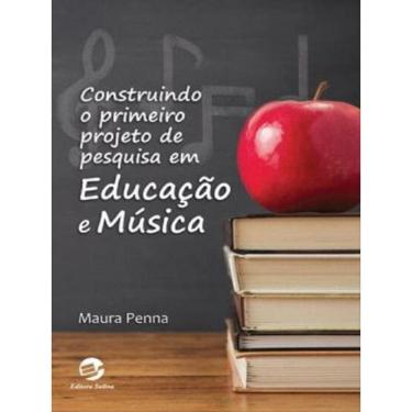 Imagem de Construindo O Primeiro Projeto De Pesquisa Em Educação E Música