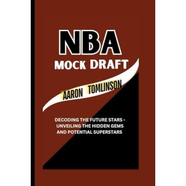 Imagem de NBA Mock Draft: Decoding the Future Stars - Unveiling the Hidden Gems and Potential Superstars