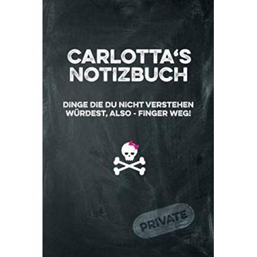 Imagem de Carlotta's Notizbuch Dinge die du nicht verstehen würdest, also - Finger weg!: liniertes Notizheft/Tagebuch mit coolem Cover und 108 Seiten A5+ (229 x 152mm)