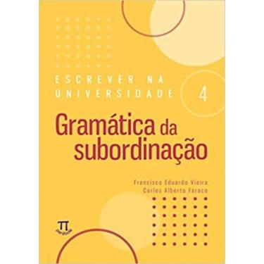Imagem de Escrever Na Universidade 4 - Gramatica Da Subordinacao