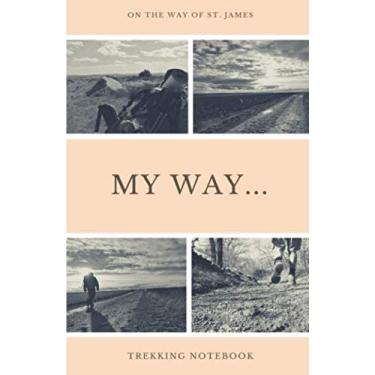 Imagem de MY WAY ... On the Way of St. James Trekking Notebook: Trekking Journal : Cute Pilgrims Journal with 40 stages, 100 pages to complete 12.85 x 19.84 cm Boys Men Women Pilgrims