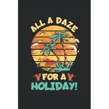 Imagem de All A Daze For A Holiday: Key West Florida Notebook |Notebook de l'amant d'été de plage |Notebook Festival Fantasy