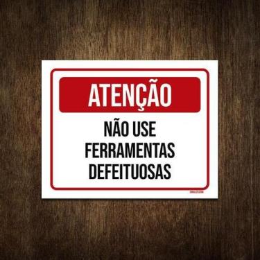 Imagem de Placa Atenção Não Use Ferramentas Defeituosas 36X46 - Sinalizo