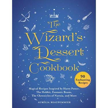 Imagem de The Wizard's Dessert Cookbook: Magical Recipes Inspired by Harry Potter, the Hobbit, Fantastic Beasts, the Chronicles of Narnia, and More