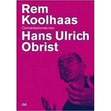 Imagem de Livro Conversaciones Con Hans Ulrich Obrist De Rem Amoma Koolhaas