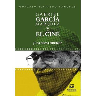 Imagem de Gabriel García Márquez Y El Cine Una Buena Amistad - Universidad Del M
