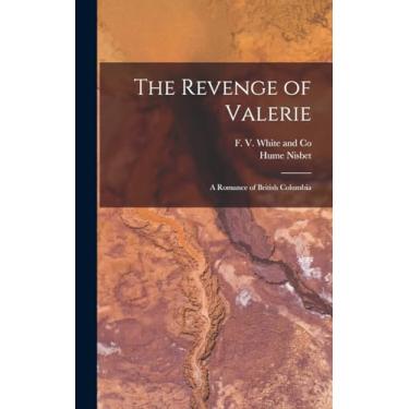 Imagem de The Revenge of Valerie: A Romance of British Columbia