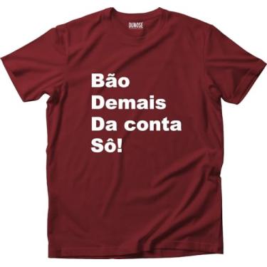 Imagem de Camiseta Algodão Masculina Minas Mineiro Bao de mais da conta So Tamanho:G;Cor:Vinho