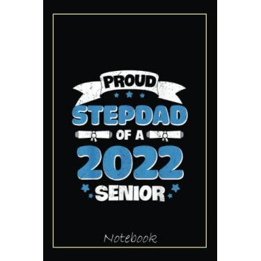 Imagem de Proud Stepdad of a Class of 2022 Senior Graduate 22 Family Notebook: Graduation Gift Diary For Notes, Congratulations, Graduate Journal, Gold Graduate ... Journal, 6x9 college ruled notebook
