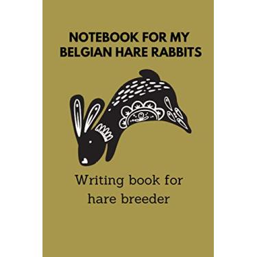 Imagem de Notebook for my Belgian Hare Rabbits, writing book for hare breeder: 6x9 paperback for over 100 entries, always all litters and crosses noted and ... breeders, also perfekt suitable as a gift
