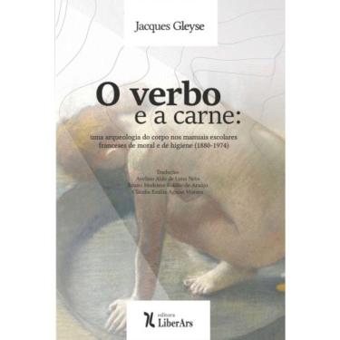 Imagem de Verbo E A Carne, O: Uma Arqueologia Do Corpo Nos M