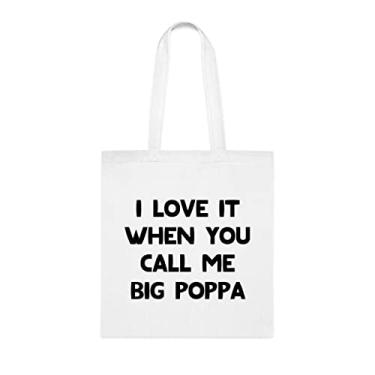 Imagem de Sacola Poppa, I Love It When You Call Me Big Poppa, presente Poppa, bolsa de ombro Poppa, sacolas reutilizáveis Poppa, ideia de de Natal, Branco