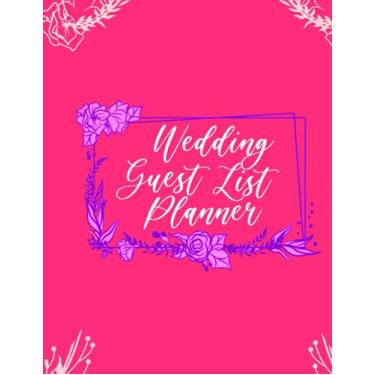Imagem de Wedding Guest Lists Planner: Have The Perfect Day And Don't Ignore The Smallest Detail