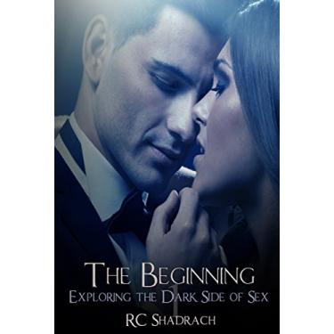 Imagem de The Beginning (Exploring the Dark Side of Sex Book 1) (English Edition)