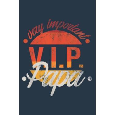 Imagem de Very important Papa Gentlemen VIP V.I.P Father`s Day: Study Notebook, 6 x 9 inches, 120 pages