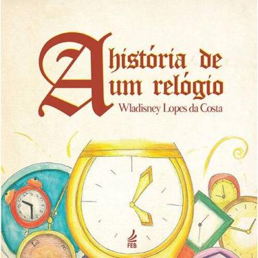 Imagem de A História de um Relógio - Livro Infantil - FEB
