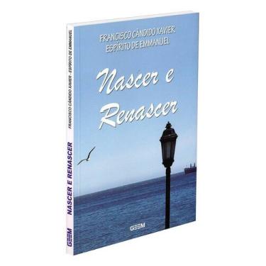 Imagem de Nascer e Renascer - Coletânea de Pensamentos de Emmanuel - GEEM