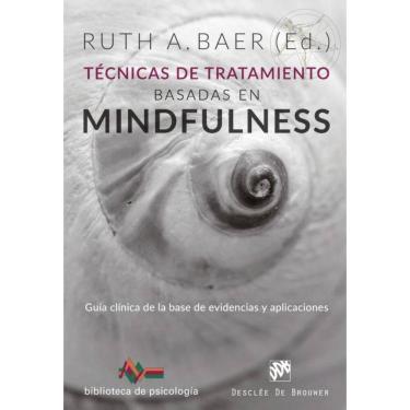 Imagem de Técnicas de tratamiento basadas en Mindfulness. Guía clínica de la base de evidencias y aplicaciones