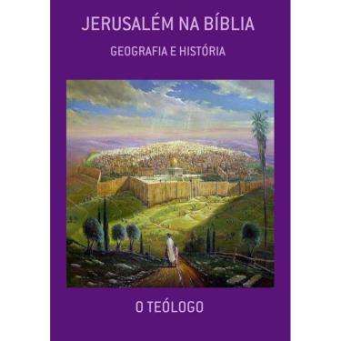 Imagem de JERUSALEM NA BIBLIA: GEOGRAFIA E HISTóRIA