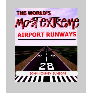Imagem de The World's Most Extreme Airport Runways. (English Edition)