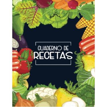 Imagem de Cuaderno de Recetas: Recetario con espacio para fotos para completar tus comidas y platos (libreta de cocina).