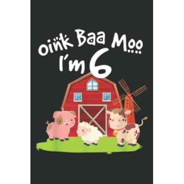 Imagem de Oink Baa Moo Nice I M 6 Years Old 6Th Birthday Farmer Kids Quote: DOG JOURNAL - 6" x 9", 100 Pages: Wide Ruled Paper Notebook Journal | Pretty Wide ... for Home School College for Writing Notes.