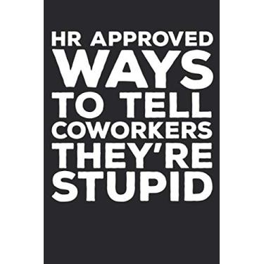 Imagem de HR Approved Ways To Tell Coworkers They're Stupid: 6 X 9 Blank Lined Coworker Gag Gift Funny Office Notebook Journal