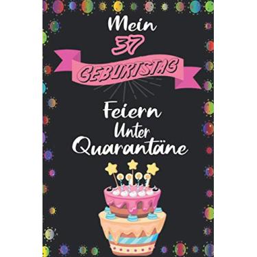 Imagem de Mein 37 Geburtstag Feiern Unter Quarantäne: Geburtstag geschenk FRAUEN UND MÄNNER, 37 jährige Geburtstagsgeschenk für Mama, Papa, Freund, Bruder, ... Notizbuch A5 liniert, notizbuch geschenk