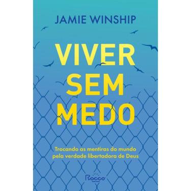 Imagem de Viver sem medo: Trocando as mentiras do mundo pela verdade libertadora de Deus