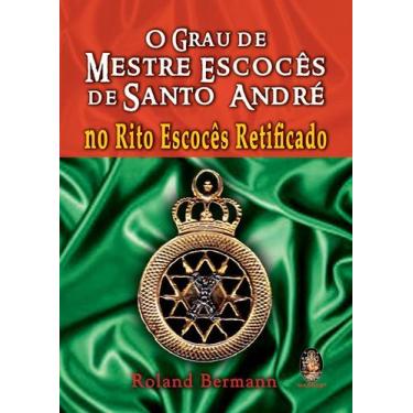 Imagem de Livro - Grau de mestre escocês de Santo André no Rito Escocês Retifica