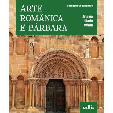 Imagem de Livro - Arte Românica e Bárbara - Arte na Idade Média