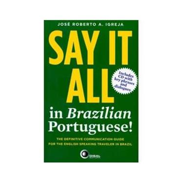 Imagem de Say it All in Brazilian Portuguese!: The Definitive Communication Guide for the English Speaking Traveler in Brazil - Include CD