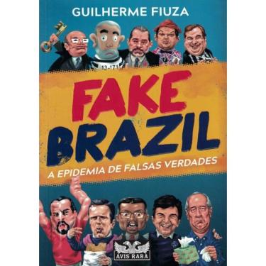 Imagem de Fake Brazil - A Epidemia De Falsas Verdades