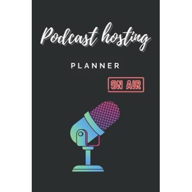 Imagem de Podcast hosting planner: Podcast hosting notebook for hosts and producers , Keep all your ideas and Schedule organized in one place