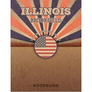 Imagem de Brookfield Illinois Home Is Where The Love Is Notebook: Record your memories to be a beautiful memory in the most beautiful place, 8.5x11 in ,110 Lined Pages.