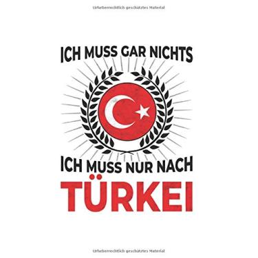 Imagem de Türkei Notizbuch: Ich Muss Gar Nix - Ich Muss Nur Nach Türkei Reise / 6x9 Zoll/Reisetagebuch Reisenotizbuch Logbuch