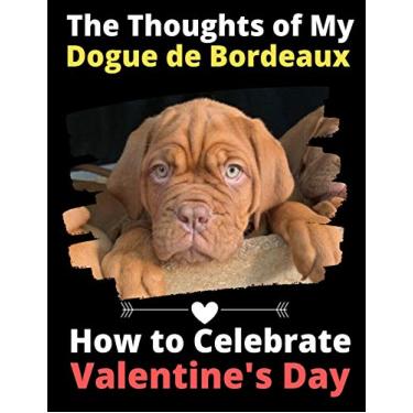 Imagem de The Thoughts of My Dogue de Bordeaux: How to Celebrate Valentine's Day