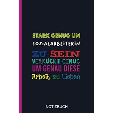Imagem de Stark genug um Sozialarbeiterin zu sein Verrückt genug um genau diese Arbeit zu Lieben: A5 Notizbuch als Geschenk für eine Sozialarbeiterin - A5 ... zum Geburtstag|Geburtstagsgeschenk Kollegin