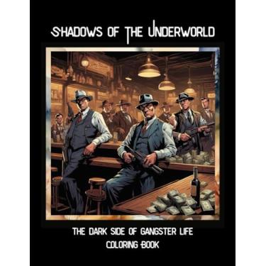 Imagem de Shadows Of The Underworld: The Dark Side Of Gangster Life Coloring Book