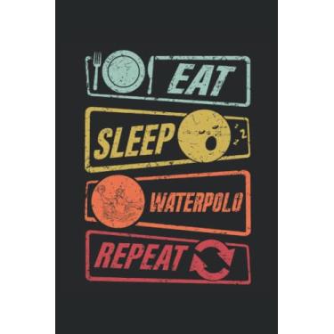 Imagem de Eat Sleep Waterpolo Repeat: Water Polo Player Notebook |Cahier-cadeau de l'entraîneur de Waterpolo