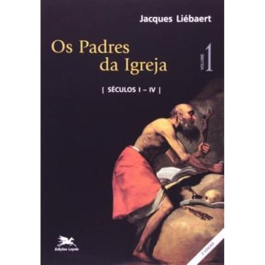 Imagem de Os Padres Da Igreja - Vol. I - Volume I: Séculos I A Iv