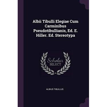 Imagem de Albii Tibulli Elegiae Cum Carminibus Pseudotibullianis, Ed. E. Hiller. Ed. Stereotypa