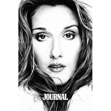 Imagem de Journal: Celine Dion Canadian Singer Pop R&B Music Single My Heart Will Go On Im Your Angel, Supplies Student Teacher Daily Creative Writing, ... And Girls • One Subject 6 x 9 • 110 Pages